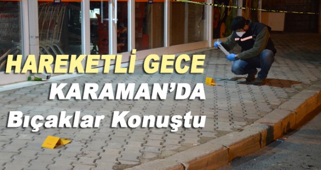 Karaman'da bıçaklı kavga: 2 yaralı