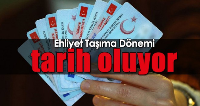Ehliyet Taşıma Dönemi Tarih Oluyor