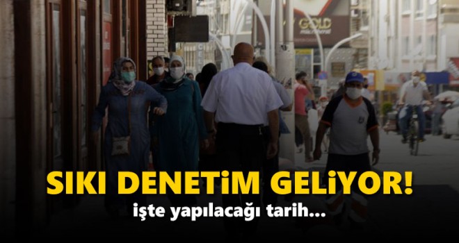 Yüksek yoğunluklu denetim yapılacak