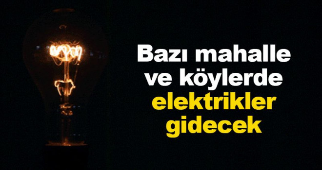 Karaman'da bu mahalle ve köylerde elektrik kesilecek