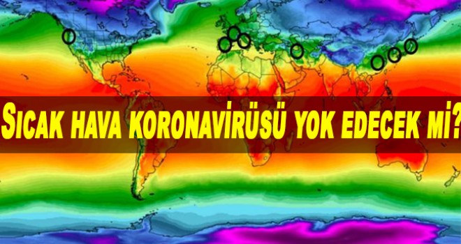 Sıcak hava koronavirüsü yok edecek mi?