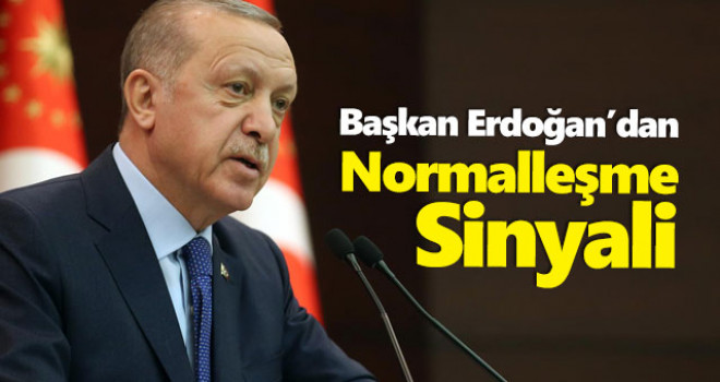 Başkan Erdoğan'dan normalleşme sinyali!