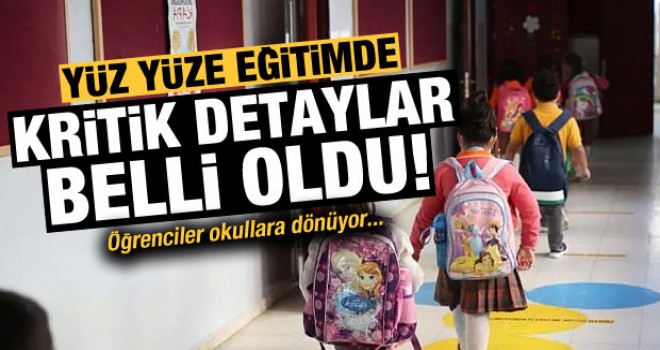 Yüz yüze eğitimde kritik detaylar belli oldu! Öğrenciler okullara dönüyor