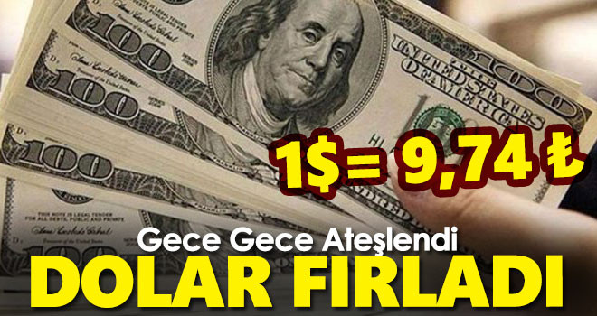 Dolar Fırladı! 9,74'ü gördü