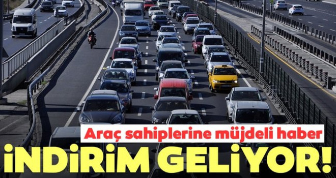 Araç sahiplerine müjde! indirim geliyor, Yürürlüğe girdi