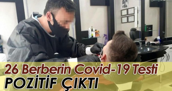 Bu İlimizde 26 Berberin Koronavirüs Testi Pozitif Çıktı!