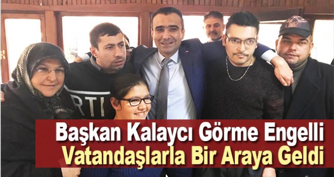 Karaman Belediye Başkanı Kalaycı engelli vatandaşlarla buluştu