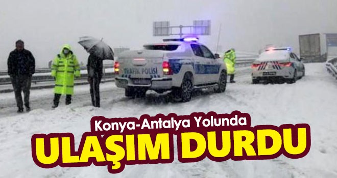 Konya-Antalya kara yolu trafiğe kapatıldı