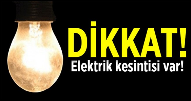 Dikkat elektrik kesintisi