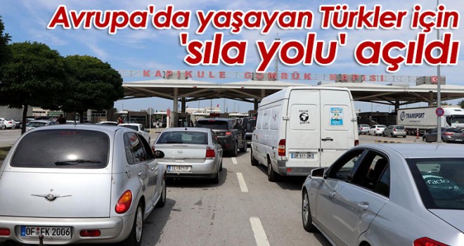 Avrupa'da yaşayan Türkler için 'sıla yolu' açıldı