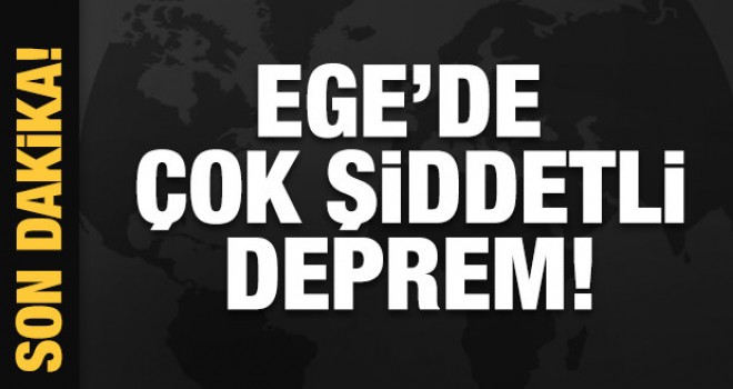 Ege'de çok şiddetli deprem! İstanbul'dan hissedildi