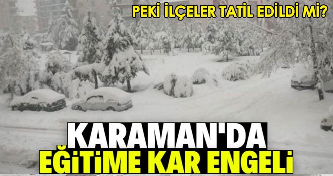 Karaman'da kar nedeniyle okullar yarın tatil edildi