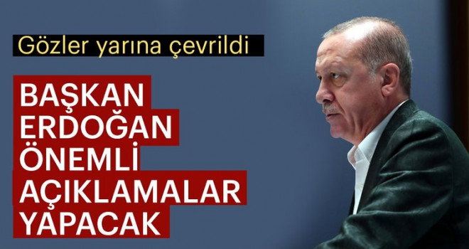 Cumhurbaşkanı Erdoğan yarın açıklama yapacak