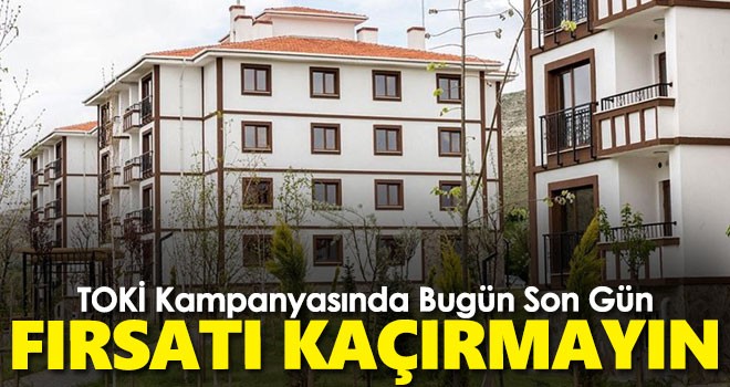 TOKİ'nin yüzde 22 indirim kampanyasında son gün bugün