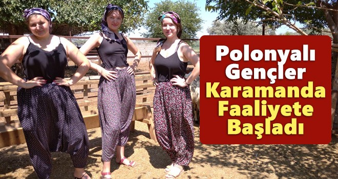 Polonyalı gençler Karaman’da faaliyete başladı