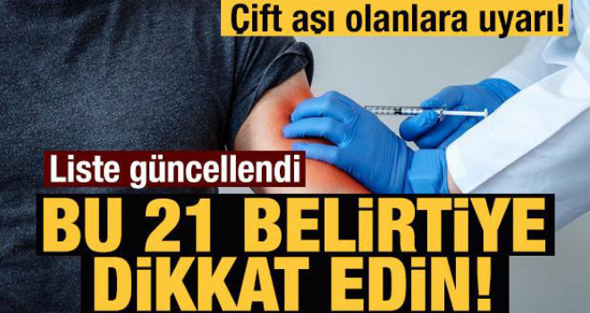 Liste güncellendi! Çift aşı olanlar bu 21 belirtiye dikkat!