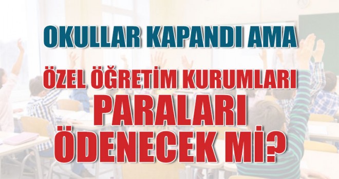 Okullar Kapandı Özel Öğretim Kurumu Aidatları Ödenecek Mi?