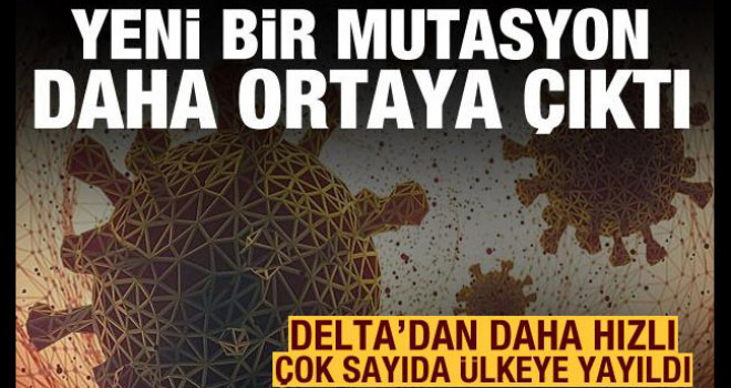Delta varyantından daha hızlı yeni bir mutasyon tespit edildi