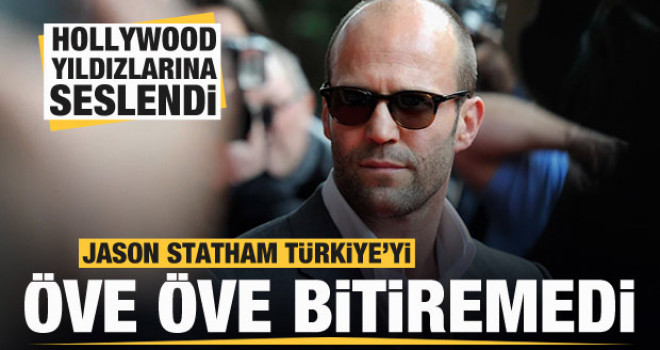Jason Statham Türkiye'yi öve öve bitiremedi!