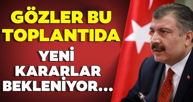 Bilim Kurulu toplanıyor! Kritik kararlar çıkabilir
