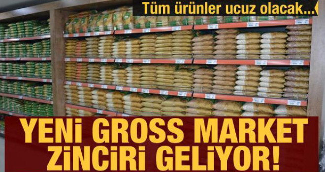 Yeni Gross market zinciri geliyor! Tüm ürünler ucuza satılacak