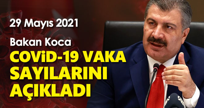 29 Mayıs koronavirüs tablosu! Vaka Sayılarında Son Durum
