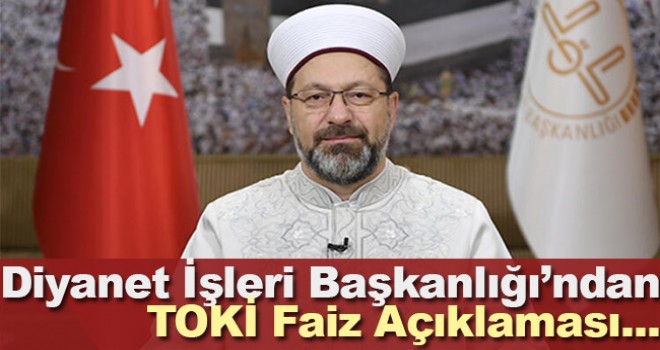 Diyanet İşleri Başkanlığı'ndan 'TOKİ ve faiz' açıklaması