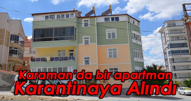 Karaman'da bir bina karantinaya alındı