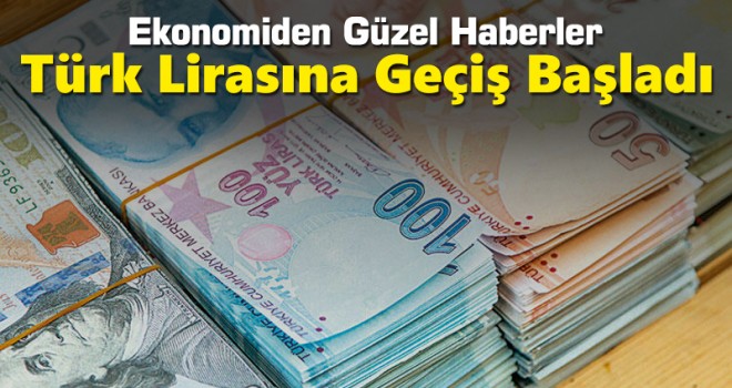 Ekonomide güzel haberler peş peşe geliyor: Yabancı paradan TL’ye geçişler başladı