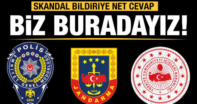 Skandal bildiriye Emniyet, Jandarma ve İçişleri'nden ortak cevap!
