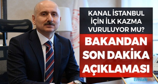 Bakan Karaismailoğlu’ndan Kanal İstanbul açıklaması