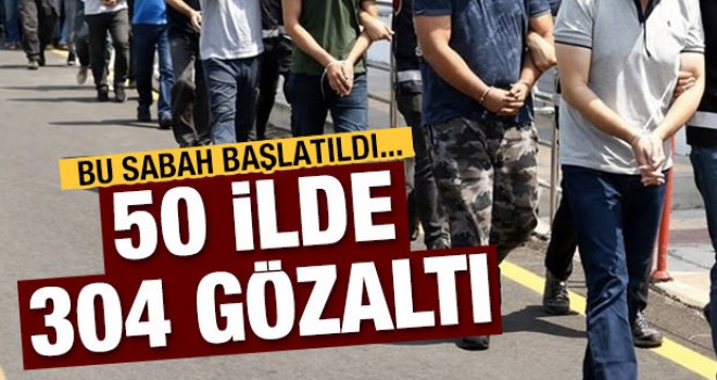 50 ilde operasyon! Çok sayıda gözaltı kararı