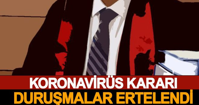 Tüm Duruşmalar Erteleniyor