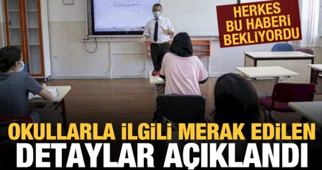 Okullarla ilgili merak edilen detaylar açıklandı