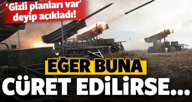 Gizli planı var, cüret ederlerse