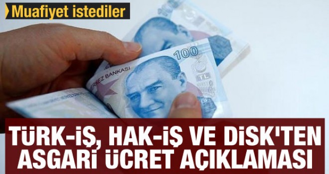 Türk-İş, Hak-İş ve DİSK'ten asgari ücret açıklaması: Muafiyet istediler
