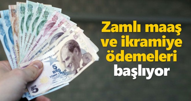 Zamlı maaş ve ikramiye ödemeleri başlıyor