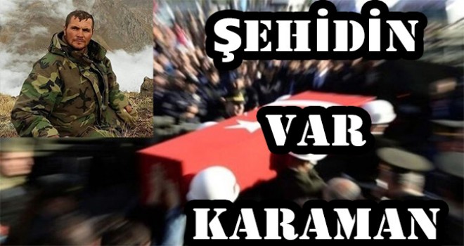 ŞEHİDİN VAR KARAMAN