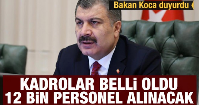 Kadrolar belli oldu 12 bin personel alınacak