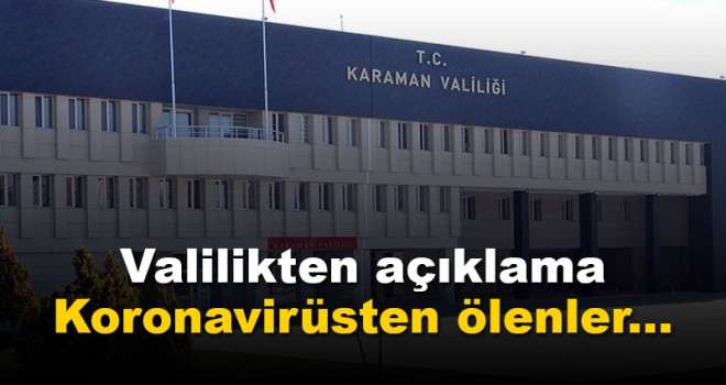 Karaman Valiliğinden koronavirüs ölüm haberlerine dair açıklama