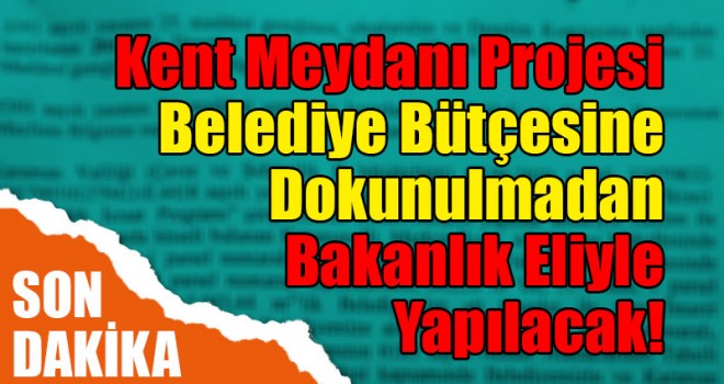 Kent Meydanı Bakanlık Tarafından Yapılacak