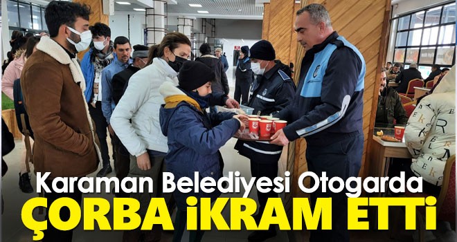 Karaman Belediyesi'nden Yolculara Çorba İkramı