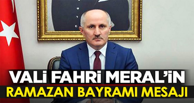 Vali Meral'den Ramazan Bayramı mesajı