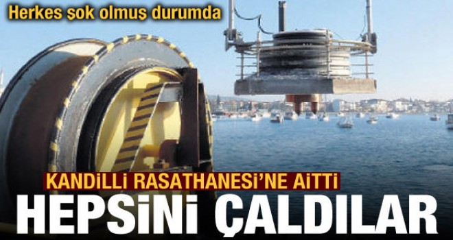 Kandilli Rasathanesi'ne aitti! Hepsini çaldılar