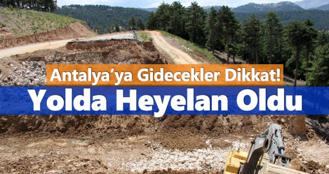 Antalya’ya Gidecekler Dikkat! Yolda Heyelan Oldu