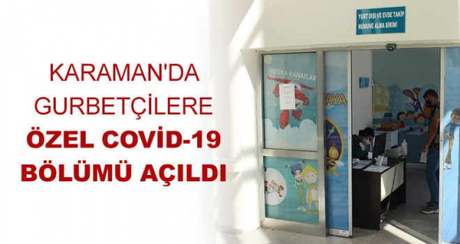 Karamanda Gurbetçilere Özel Covid-19 Bölümü Açıldı