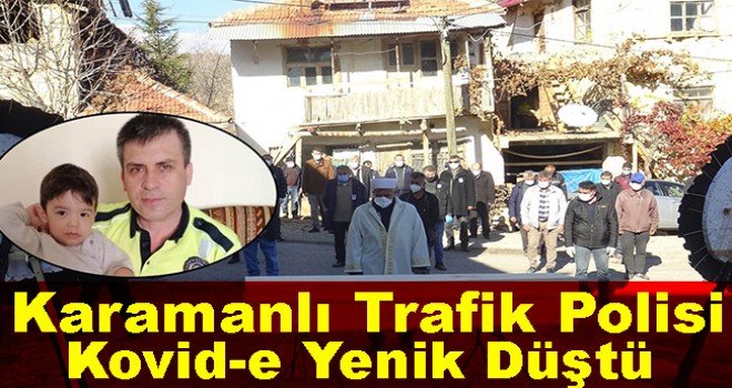 Karamanlı Polis Memuru Kovid'e Yenik Düştü.