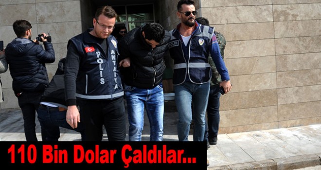 Antalya'da çelik kasadan 110 bin dolar çaldıkları iddiasıyla 3 şüpheli yakalandı
