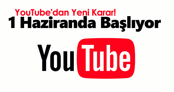 YouTube'dan Yeni Karar! 1 Haziranda Başlıyor