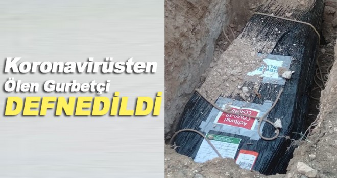 Koronavirüs'e yenik düşen gurbetçi Karaman'da toprağa verildi